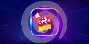 Now open banner. Announcement notice tag. Neon light frame offer banner. Vector