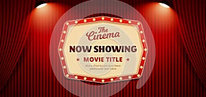 Now showing movie in cinema banner design. Old classic Retro theater billboard sign on theater stage red curtain backdrop with