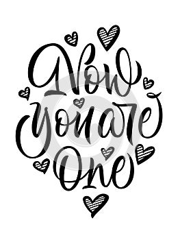 Now you are one - hand lettering with hand drawn hearts. Wedding design. Vector.