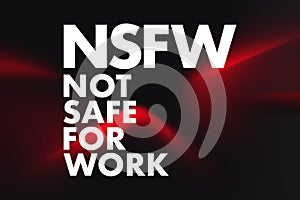 NSFW - Not Safe For Work acronym, business concept background