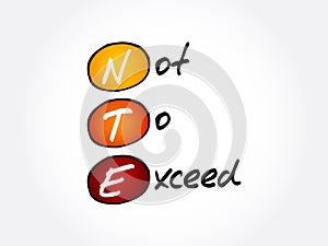 NTE - Not To Exceed acronym