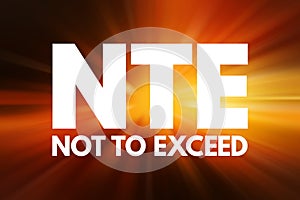 NTE - Not To Exceed acronym, business concept background