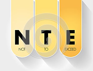 NTE - Not To Exceed acronym, business concept background