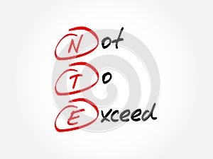 NTE - Not To Exceed acronym, business concept background