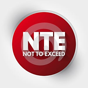 NTE - Not To Exceed acronym, business concept background