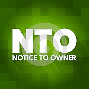 NTO - Notice To Owner acronym, business concept background photo