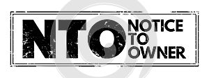 NTO - Notice To Owner acronym text stamp, business concept background photo