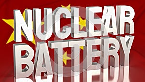 The nuclear battery text on Chinese flag for technology concept 3d rendering