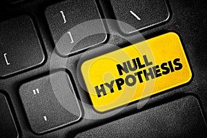 Null Hypothesis - claim that no relationship exists between two sets of data or variables being analyzed, text button on keyboard