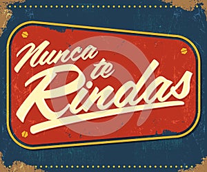 Nunca te Rindas - Never Give up spanish text photo