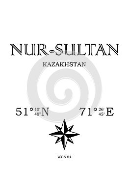Nur-Sultan, Kazakhstan - inscription with the name of the city, country and the geographical coordinates of the city