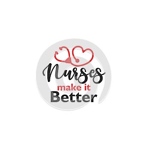 Nurse lettering quote typography. Nurses make it better