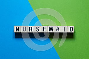 Nursemaid - word concept on cubes photo