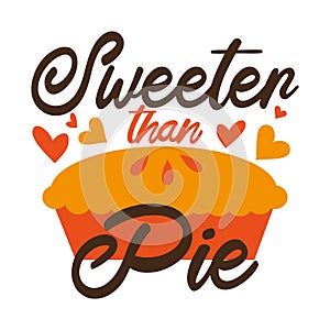 Sweeter than pie- happy text with pumpkin pie and heart. photo