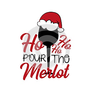 Ho ho ho pour the merlot - funny Christmas text, with glass silhouette.