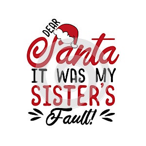Dear Santa it was my sister`s fault!- funny Christmas text, with Santa`s cap. photo