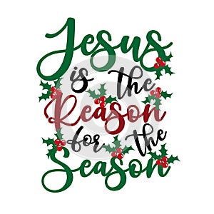 Jesus is the reason for the season - Calligraphy text, with mistletoe. photo