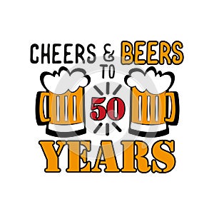 Cheers and Beers to 50 years- funny birthday text, with beer mug. photo