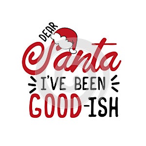 Dear Santa i`ve been good-ish. Funny Christmas text. photo