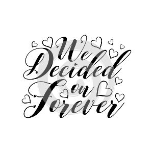 We decided on forever-clligraphy with hearts. photo