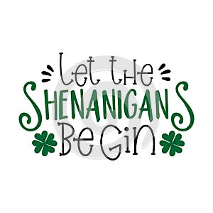 Let the shenanigans begin-  funny saying for St Patrick`s Day. photo