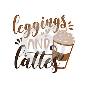 Leggings And Lattes - autumnal text with coffee cup.