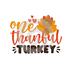 One Thankful Turkey - Thanksgiving phrase with cute turkey bird. photo