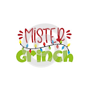 Mister Grinch- Funny Christmas text, with Christmas lights. photo