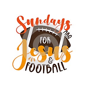 Sundays Are For Jesus And Football- funny phrase with American Football ball photo