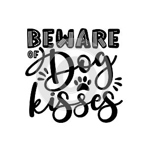 Beware of dog kisses- positive saying with paw print.