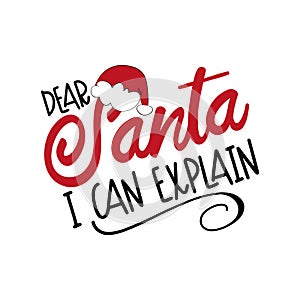 Dear Santa I Can Explain- funny phrase for Christmas.