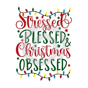 Stressed Blessed & Chrsitmas Obsessed - funny saying text, for Christmas. photo