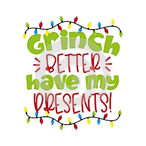 Grinch Better have my Presents! - funny greeting for Christmas. photo