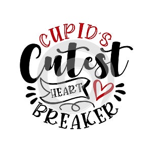 Cupid`s Cutest Heart Breaker- funny phrase for Valentine`s Day. photo