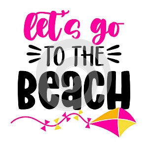 let\'s go to the beach - funny typography with kite. Good for poster, wallpaper, t-shirt, gift. photo