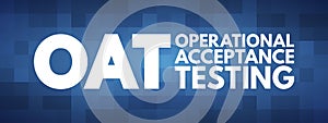 OAT - Operational Acceptance Testing acronym