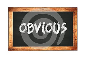 OBVIOUS text written on wooden frame school blackboard