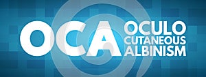 OCA - Oculo Cutaneous Albinism acronym