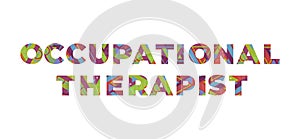 Occupational Therapist Concept Retro Colorful Word Art Illustration