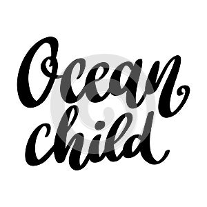 Ocean child. Lettering phrase isolated on white