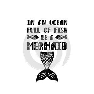 In an ocean full of fish be a mermaid. Inspiration quote about summer in scandinavian style.