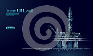 Ocean oil gas drilling rig low poly business concept. Finance economy polygonal petrol production. Petroleum fuel