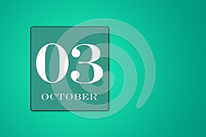 October 03 is the third day of the month. calendar date in frame on green background. illustration
