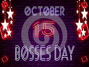 15 October, Bosses Day, Neon Text Effect on Bricks Background