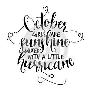 October girls are sunshine mixed with a little hurricane.