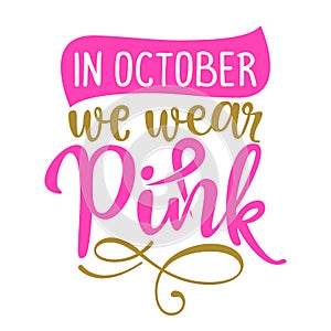 In October we wear Pink Breast Cancer