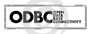 ODBC Open Database Connectivity - standard application programming interface for accessing database management systems, acronym