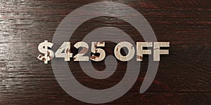 $425 off - grungy wooden headline on Maple - 3D rendered royalty free stock image