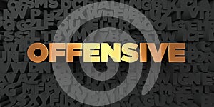 Offensive - Gold text on black background - 3D rendered royalty free stock picture