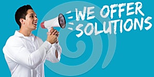 We offer solutions solution for problem business concept success